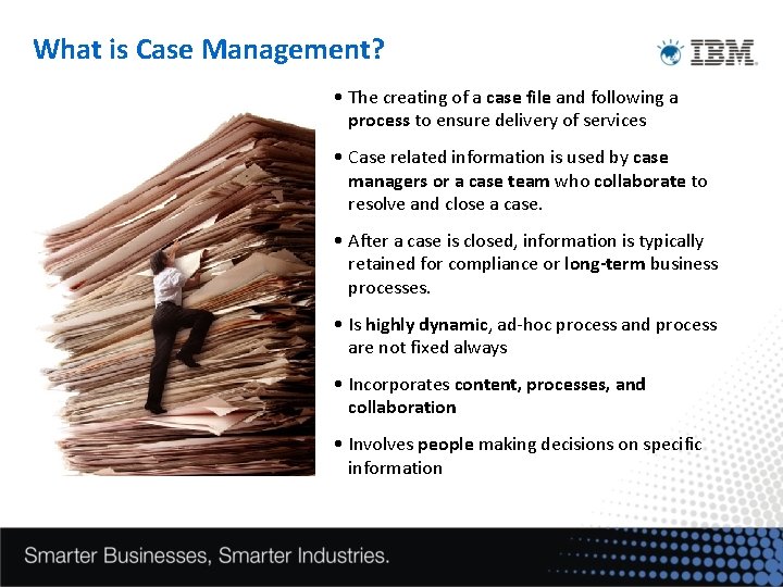 What is Case Management? • The creating of a case file and following a