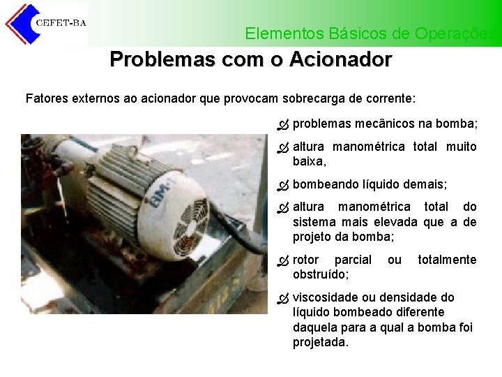 Elementos Básicos de Operações Problemas com o Acionador Fatores externos ao acionador que provocam