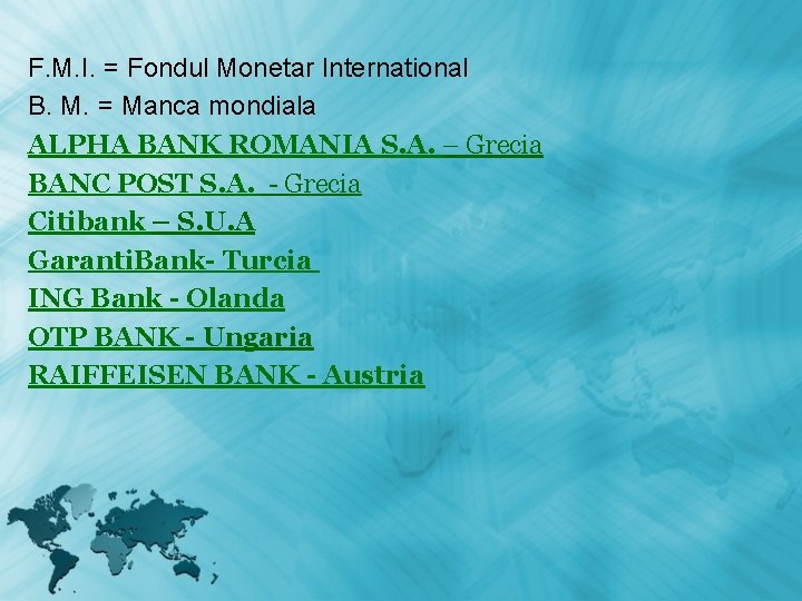 F. M. I. = Fondul Monetar International B. M. = Manca mondiala ALPHA BANK