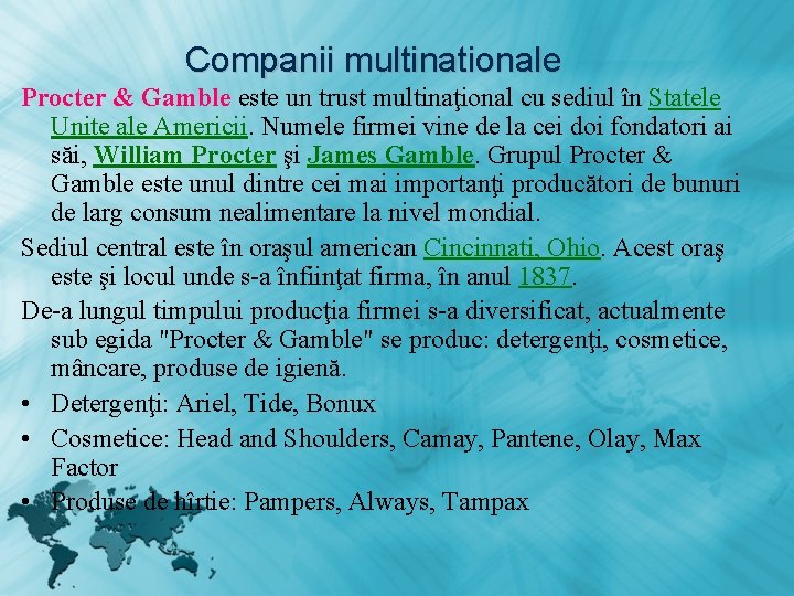 Companii multinationale Procter & Gamble este un trust multinaţional cu sediul în Statele Unite Companii multinationale Procter & Gamble este un trust multinaţional cu sediul în Statele Unite