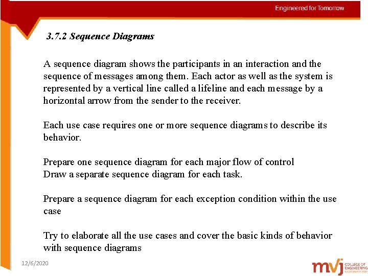 3. 7. 2 Sequence Diagrams A sequence diagram shows the participants in an interaction