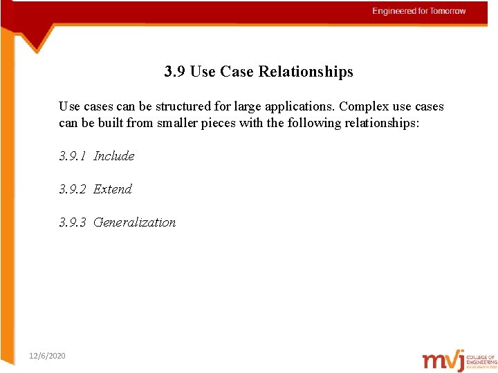 3. 9 Use Case Relationships Use cases can be structured for large applications. Complex