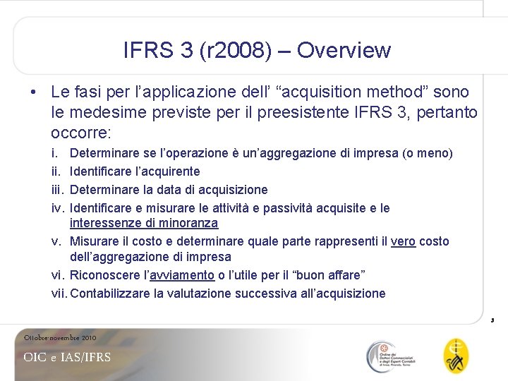 IFRS 3 (r 2008) – Overview • Le fasi per l’applicazione dell’ “acquisition method”