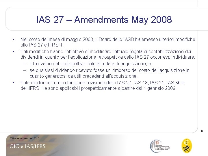 IAS 27 – Amendments May 2008 • • • Nel corso del mese di