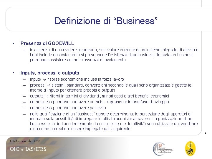 Definizione di “Business” • Presenza di GOODWILL – in assenza di una evidenza contraria,