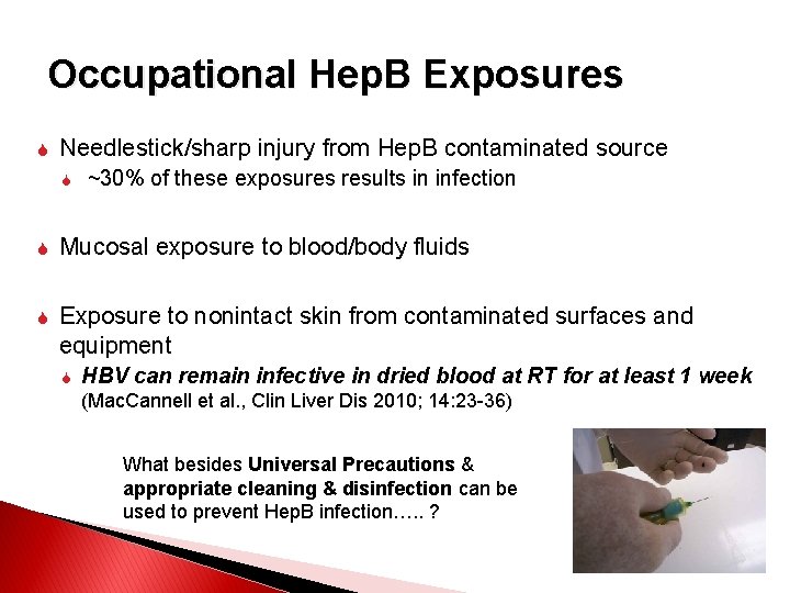 Occupational Hep. B Exposures Needlestick/sharp injury from Hep. B contaminated source ~30% of these