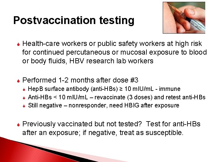 Postvaccination testing Health-care workers or public safety workers at high risk for continued percutaneous