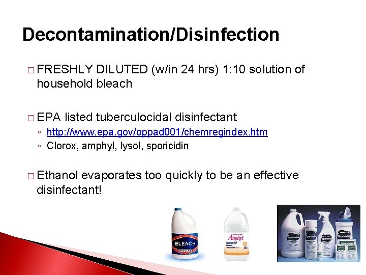 Decontamination/Disinfection � FRESHLY DILUTED (w/in 24 hrs) 1: 10 solution of household bleach �