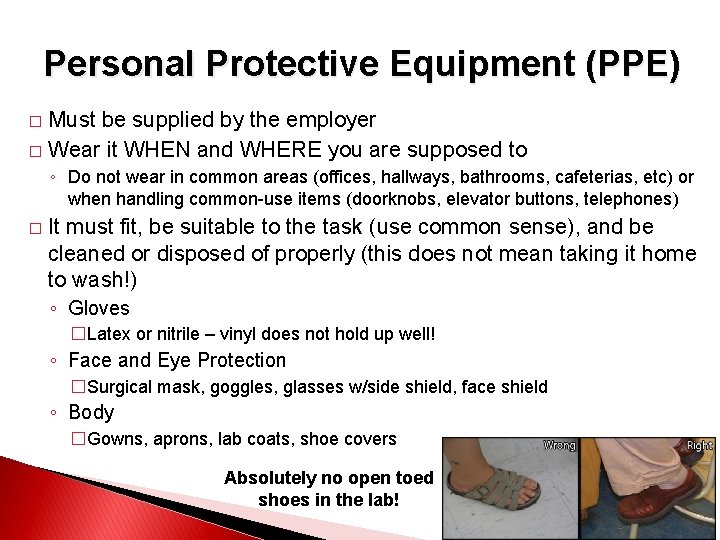 Personal Protective Equipment (PPE) Must be supplied by the employer � Wear it WHEN