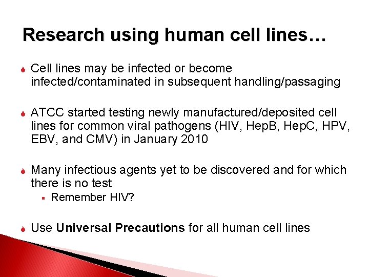 Research using human cell lines… Cell lines may be infected or become infected/contaminated in