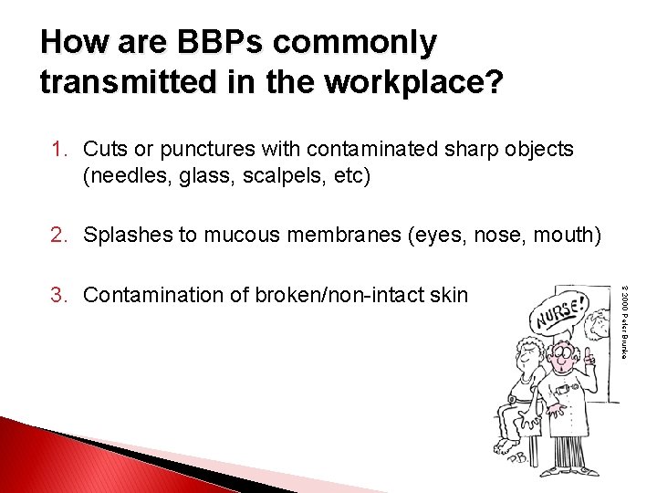 How are BBPs commonly transmitted in the workplace? 1. Cuts or punctures with contaminated