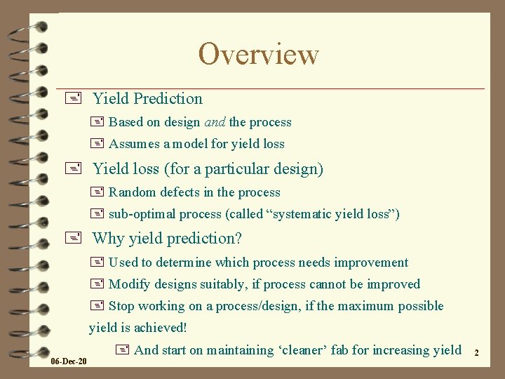 Overview + Yield Prediction + Based on design and the process + Assumes a