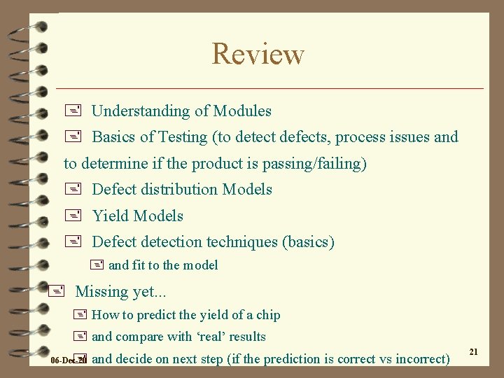 Review + Understanding of Modules + Basics of Testing (to detect defects, process issues
