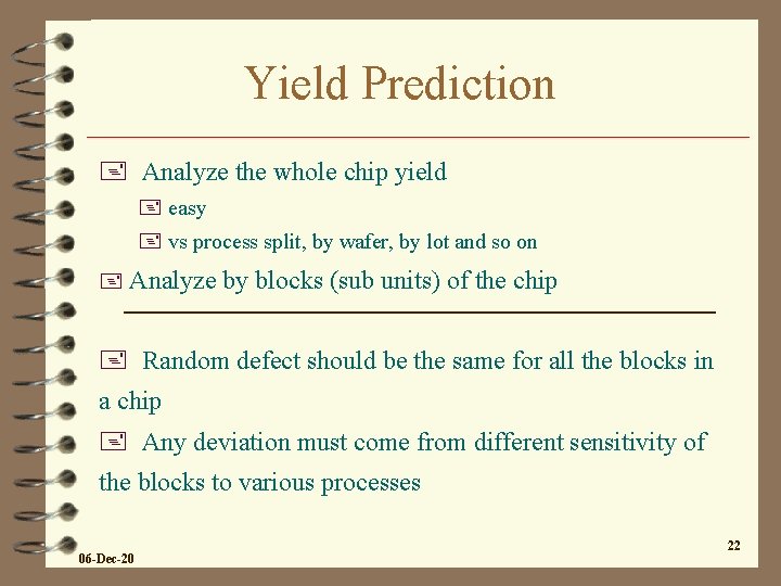 Yield Prediction + Analyze the whole chip yield + easy + vs process split,