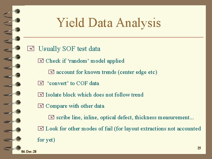 Yield Data Analysis + Usually SOF test data + Check if ‘random’ model applied