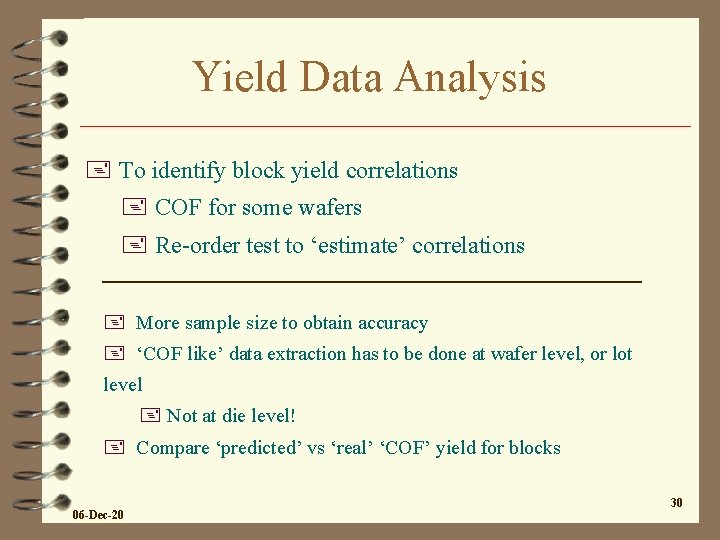 Yield Data Analysis + To identify block yield correlations + COF for some wafers