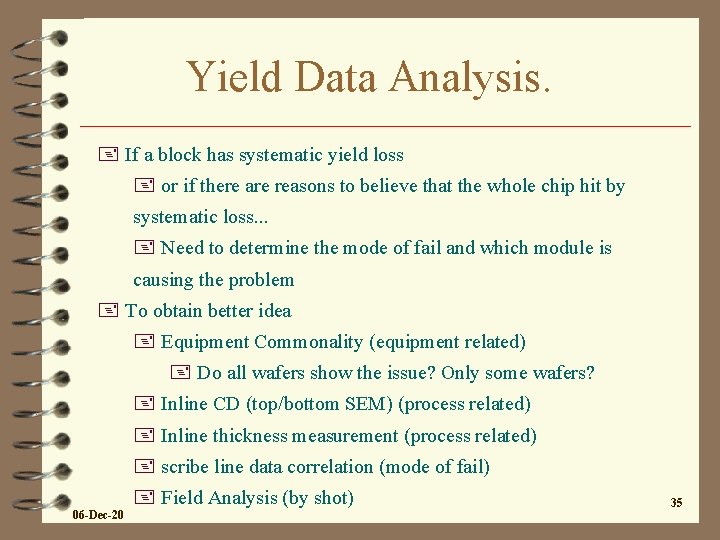 Yield Data Analysis. + If a block has systematic yield loss + or if