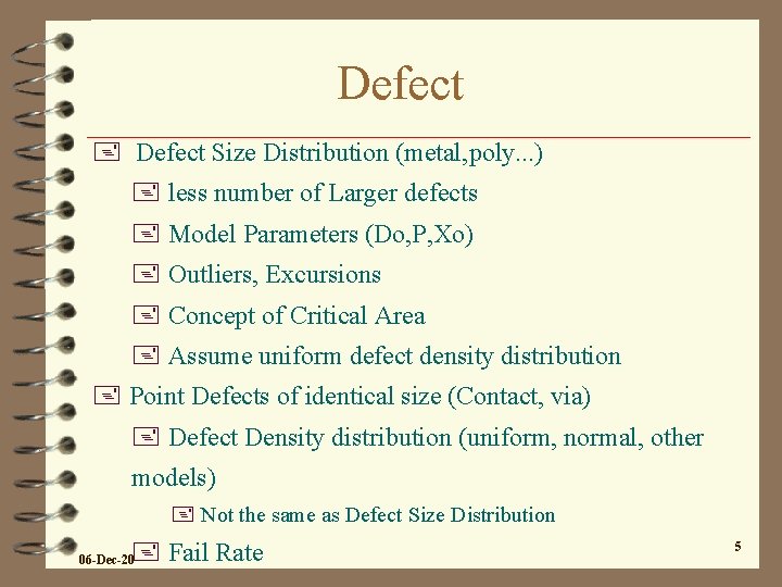 Defect + Defect Size Distribution (metal, poly. . . ) + less number of