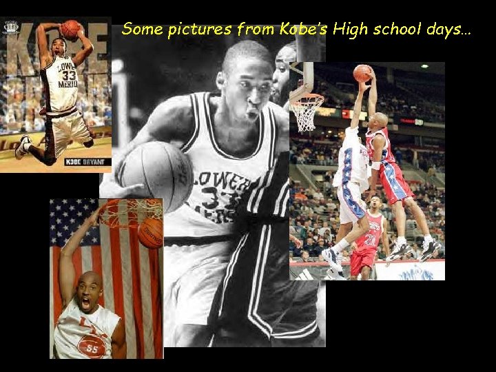 Some pictures from Kobe’s High school days… 