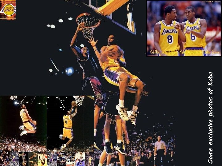 Some exclusive photos of Kobe 