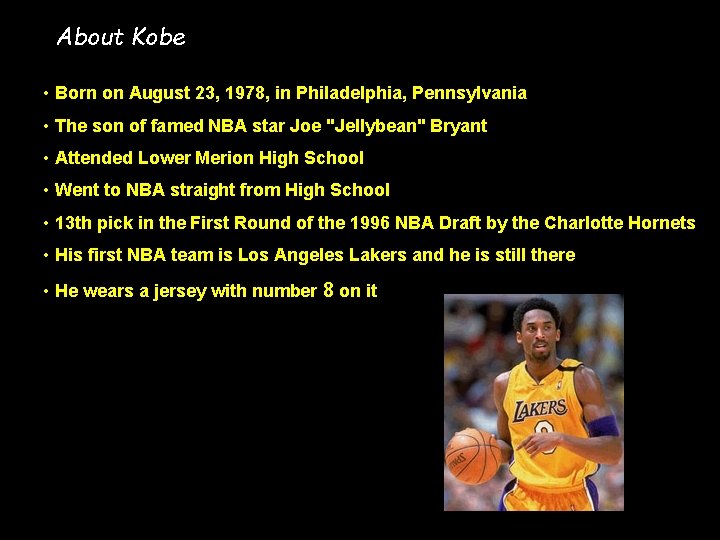 About Kobe • Born on August 23, 1978, in Philadelphia, Pennsylvania • The son