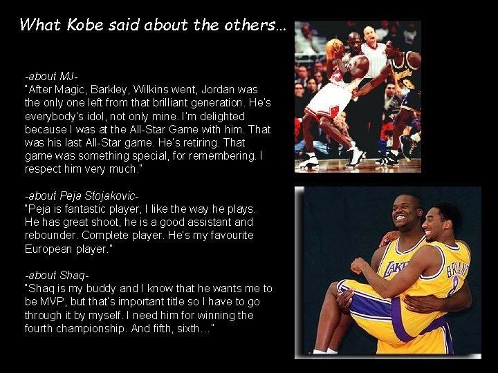 What Kobe said about the others… -about MJ“After Magic, Barkley, Wilkins went, Jordan was