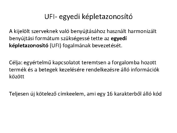 UFI- egyedi képletazonosító A kijelölt szerveknek való benyújtásához használt harmonizált benyújtási formátum szükségessé tette