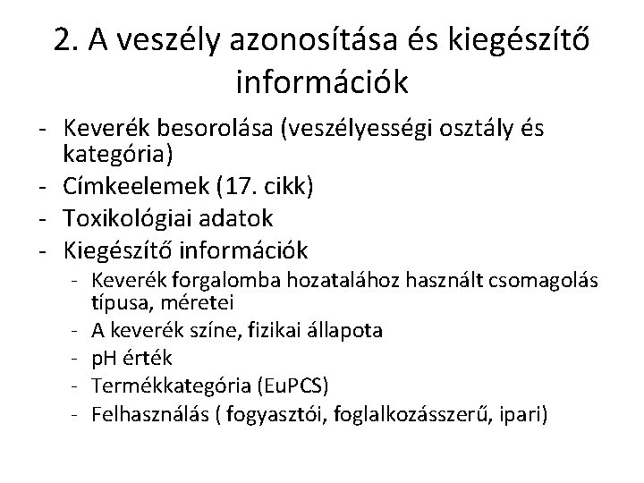 2. A veszély azonosítása és kiegészítő információk - Keverék besorolása (veszélyességi osztály és kategória)