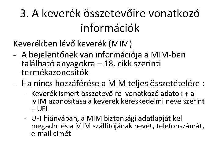 3. A keverék összetevőire vonatkozó információk Keverékben lévő keverék (MIM) - A bejelentőnek van