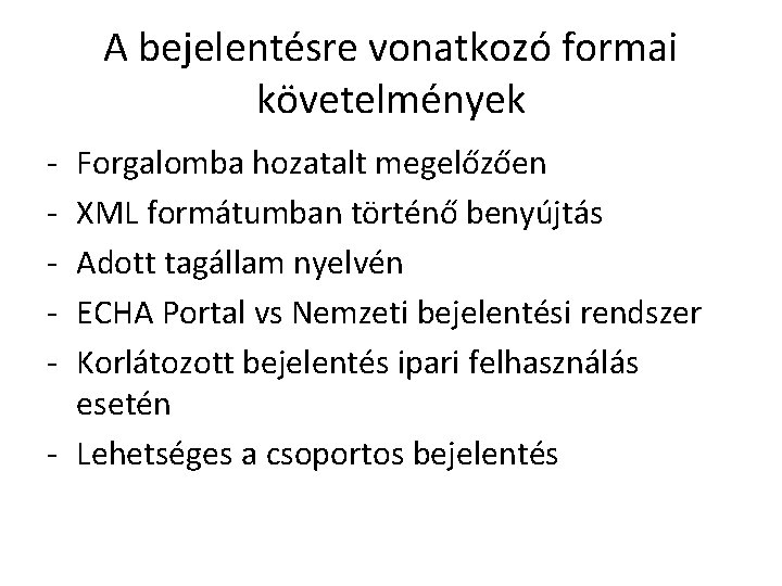 A bejelentésre vonatkozó formai követelmények - Forgalomba hozatalt megelőzően XML formátumban történő benyújtás Adott