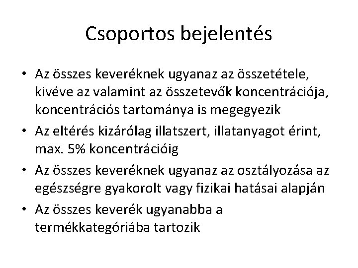 Csoportos bejelentés • Az összes keveréknek ugyanaz az összetétele, kivéve az valamint az összetevők