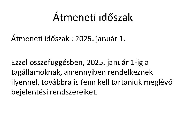 Átmeneti időszak : 2025. január 1. Ezzel összefüggésben, 2025. január 1 -ig a tagállamoknak,