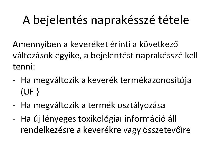A bejelentés naprakésszé tétele Amennyiben a keveréket érinti a következő változások egyike, a bejelentést