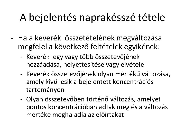 A bejelentés naprakésszé tétele - Ha a keverék összetételének megváltozása megfelel a következő feltételek