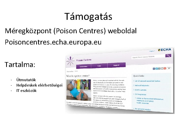 Támogatás Méregközpont (Poison Centres) weboldal Poisoncentres. echa. europa. eu Tartalma: - Útmutatók - Helpdeskek