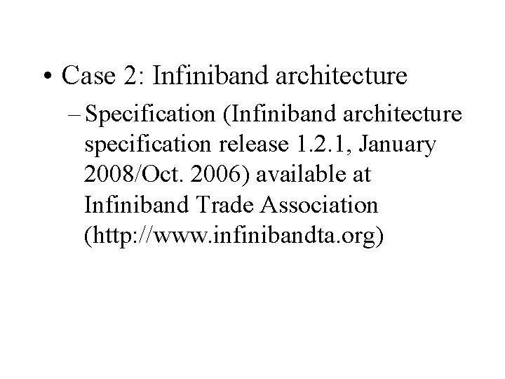  • Case 2: Infiniband architecture – Specification (Infiniband architecture specification release 1. 2.
