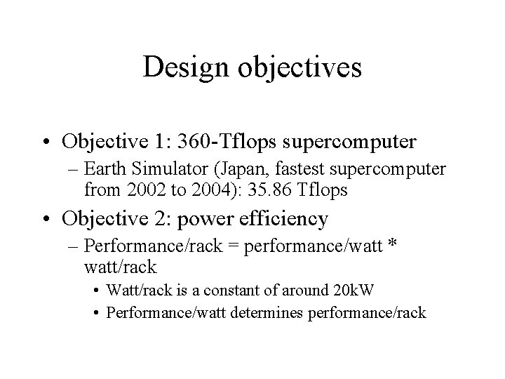 Design objectives • Objective 1: 360 -Tflops supercomputer – Earth Simulator (Japan, fastest supercomputer