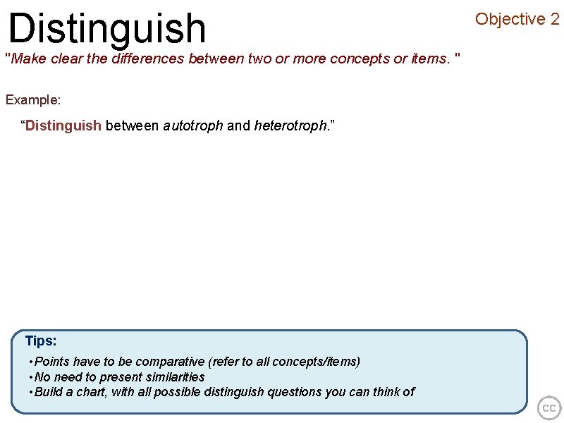 Distinguish "Make clear the differences between two or more concepts or items. " Example: