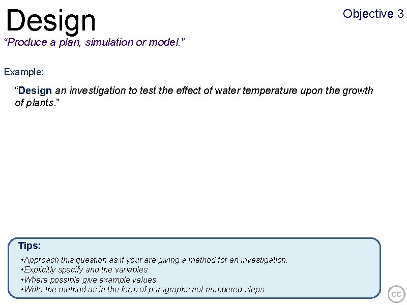 Design Objective 3 “Produce a plan, simulation or model. " Example: “Design an investigation