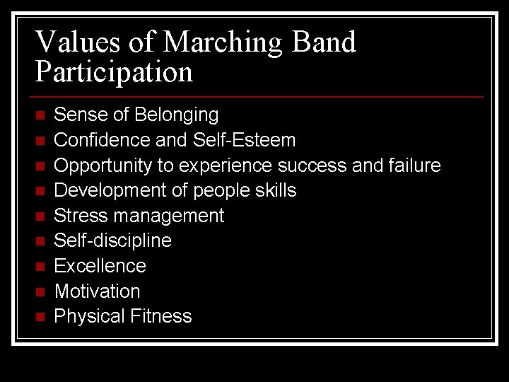 Values of Marching Band Participation n n n n Sense of Belonging Confidence and