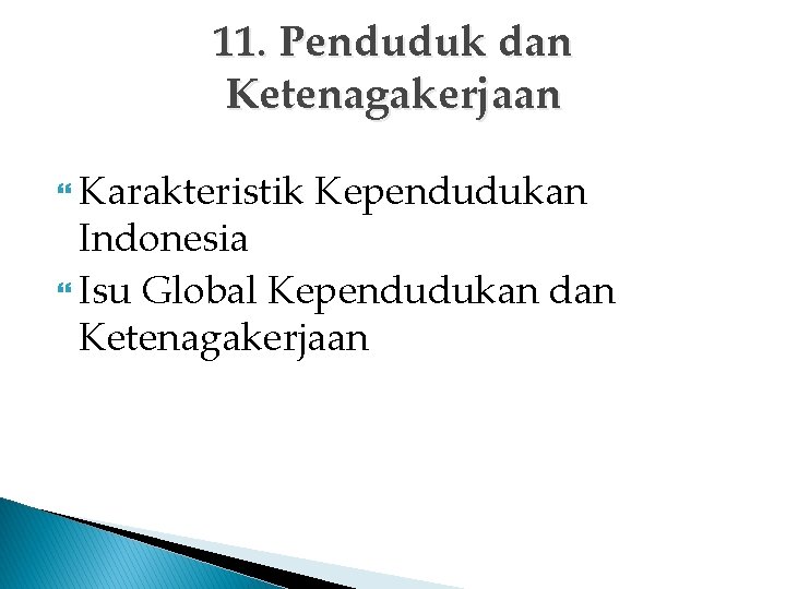 11. Penduduk dan Ketenagakerjaan Karakteristik Kependudukan Indonesia Isu Global Kependudukan dan Ketenagakerjaan 