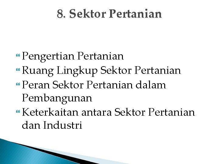 8. Sektor Pertanian Pengertian Pertanian Ruang Lingkup Sektor Pertanian Peran Sektor Pertanian dalam Pembangunan