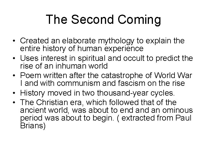 The Second Coming • Created an elaborate mythology to explain the entire history of