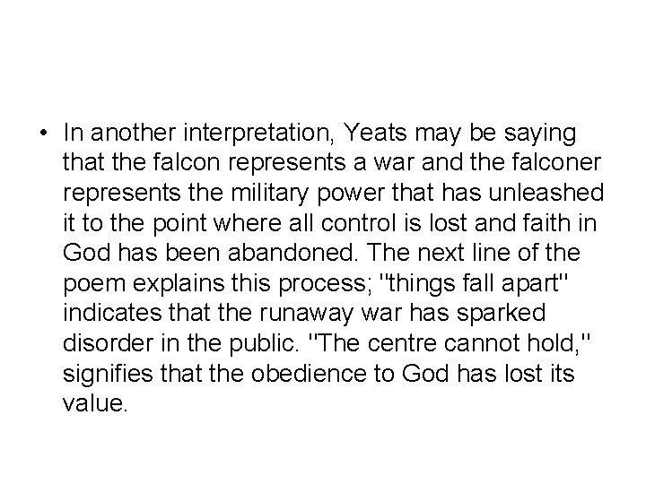  • In another interpretation, Yeats may be saying that the falcon represents a