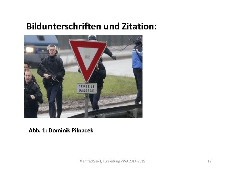 Bildunterschriften und Zitation: Abb. 1: Dominik Pilnacek Manfred Seidl, Kursleitung VWA 2014 -2015 12