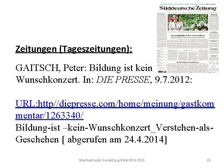 Zeitungen (Tageszeitungen): GAITSCH, Peter: Bildung ist kein Wunschkonzert. In: DIE PRESSE, 9. 7. 2012: