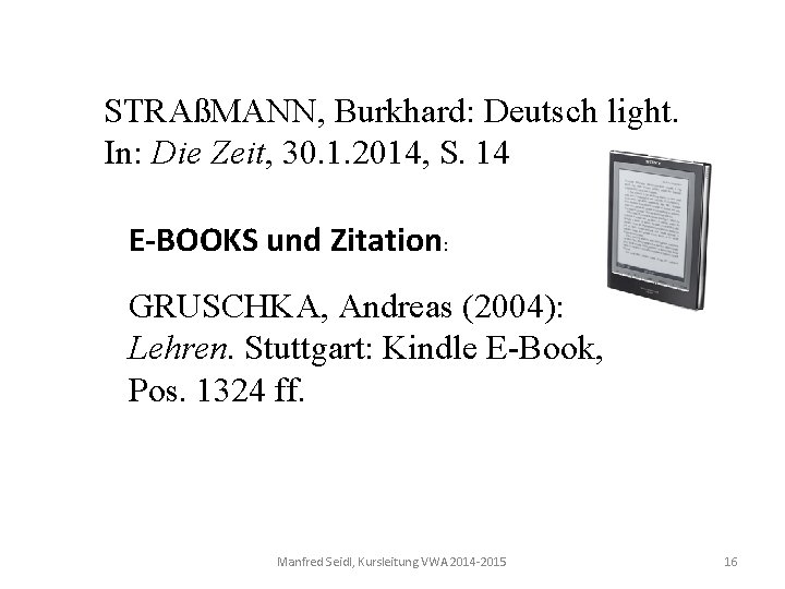 STRAßMANN, Burkhard: Deutsch light. In: Die Zeit, 30. 1. 2014, S. 14 E-BOOKS und