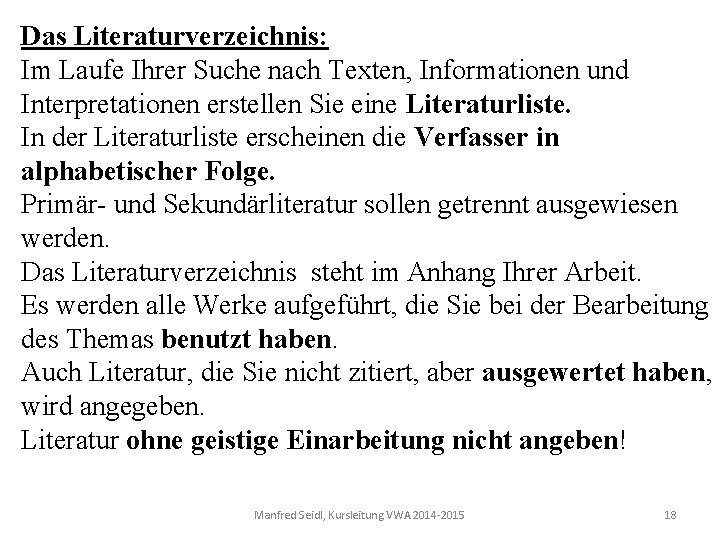 Das Literaturverzeichnis: Im Laufe Ihrer Suche nach Texten, Informationen und Interpretationen erstellen Sie eine