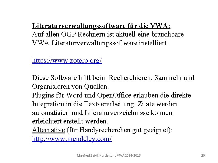 Literaturverwaltungssoftware für die VWA: Auf allen ÖGP Rechnern ist aktuell eine brauchbare VWA Literaturverwaltungssoftware