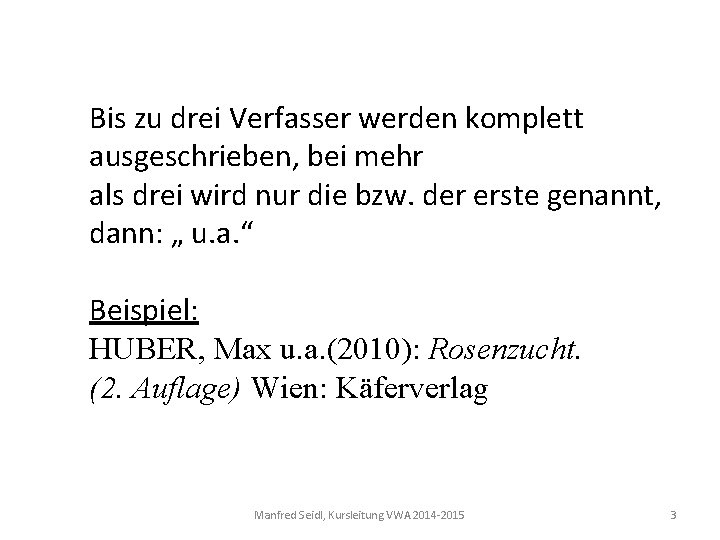 Bis zu drei Verfasser werden komplett ausgeschrieben, bei mehr als drei wird nur die